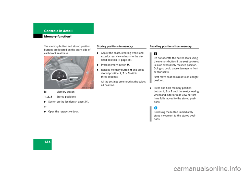 MERCEDES-BENZ ML350 2006 W163 Owners Manual 136 Controls in detailMemory function*The memory button and stored position 
buttons are located on the entry side of 
each front seat base.
MMemory button
1, 2, 3Stored positions
Switch on the ignit