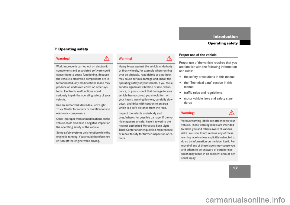 MERCEDES-BENZ ML500 2006 W163 Owners Manual 17 Introduction
Operating safety
Operating safety
Proper use of the vehicle
Proper use of the vehicle requires that you 
are familiar with the following information 
and rules:
the safety precaution