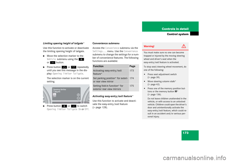 MERCEDES-BENZ ML500 2006 W163 Owners Manual 173 Controls in detail
Control system
Limiting opening height of tailgate*
Use this function to activate or deactivate 
the limiting opening height of tailgate.
Move the selection marker to the Vehic