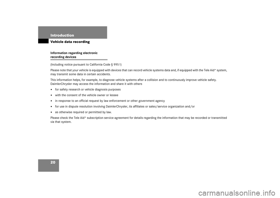 MERCEDES-BENZ ML350 2006 W163 Owners Manual 20 IntroductionVehicle data recordingInformation regarding electronicrecording devices 
(Including notice pursuant to California Code § 9951)
Please note that your vehicle is equipped with devices th