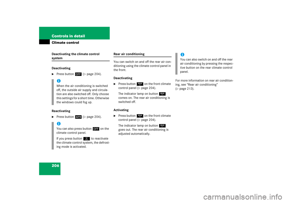 MERCEDES-BENZ ML350 2006 W163 Owners Manual 206 Controls in detailClimate controlDeactivating the climate control system
Deactivating
Press button´ (
page 204).
Reactivating

Press buttonU (
page 204).
Rear air conditioning
You can switch 