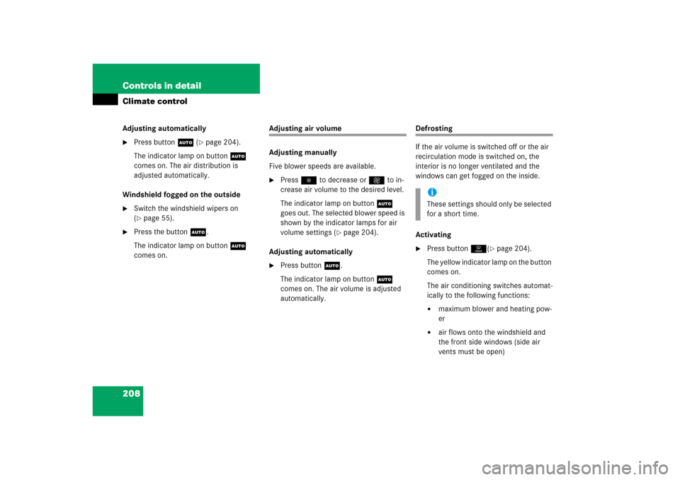 MERCEDES-BENZ ML350 2006 W163 Owners Manual 208 Controls in detailClimate controlAdjusting automatically
Press buttonU (
page 204).
The indicator lamp on buttonU 
comes on. The air distribution is 
adjusted automatically.
Windshield fogged on