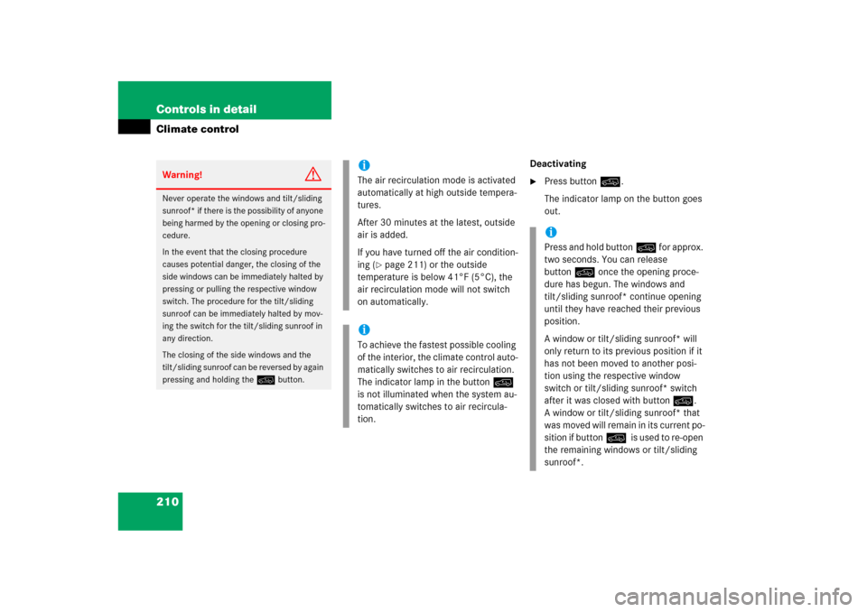 MERCEDES-BENZ ML350 2006 W163 Owners Manual 210 Controls in detailClimate control
Deactivating
Press button:.
The indicator lamp on the button goes 
out.
Warning!
G
Never operate the windows and tilt/sliding 
sunroof* if there is the possibili