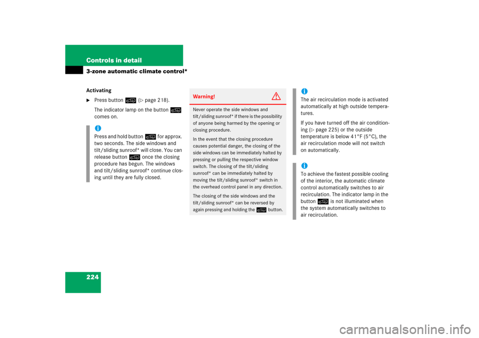 MERCEDES-BENZ ML500 2006 W163 Owners Manual 224 Controls in detail3-zone automatic climate control*Activating
Press button: (
page 218).
The indicator lamp on the button: 
comes on.
iPress and hold button: for approx. 
two seconds. The side w