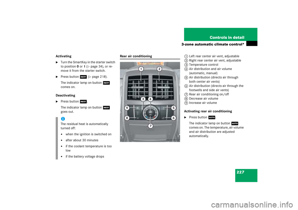 MERCEDES-BENZ ML500 2006 W163 Owners Manual 227 Controls in detail
3-zone automatic climate control*
Activating
Turn the SmartKey in the starter switch 
to position0 or1 (
page 34), or re-
move it from the starter switch.

Press buttonT (
p