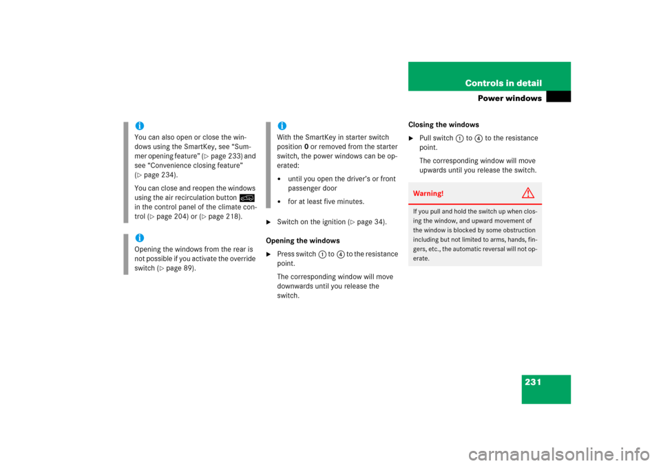 MERCEDES-BENZ ML350 2006 W163 Owners Manual 231 Controls in detail
Power windows

Switch on the ignition (
page 34).
Opening the windows

Press switch1 to4 to the resistance 
point.
The corresponding window will move 
downwards until you rel