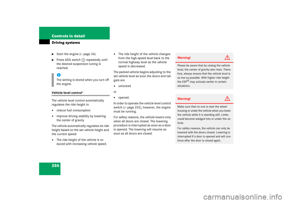 MERCEDES-BENZ ML500 2006 W163 Owners Manual 250 Controls in detailDriving systems
Start the engine (
page 34).

Press ADS switch1 repeatedly until 
the desired suspension tuning is 
reached.
Vehicle level control*
The vehicle level control a
