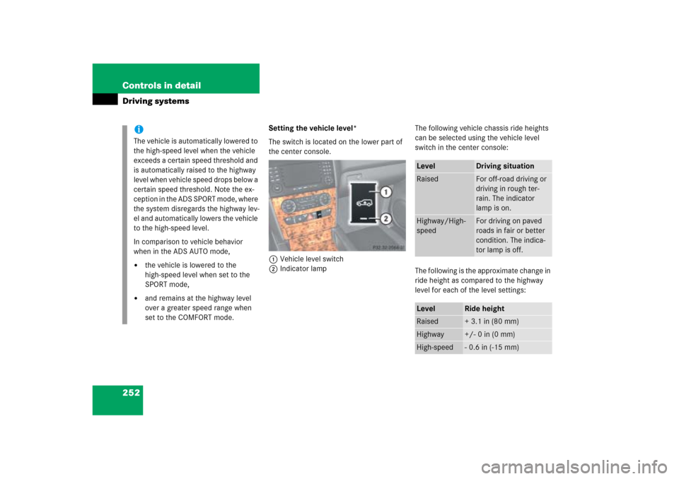 MERCEDES-BENZ ML350 2006 W163 Owners Manual 252 Controls in detailDriving systems
Setting the vehicle level*
The switch is located on the lower part of 
the center console.
1Vehicle level switch
2Indicator lampThe following vehicle chassis ride