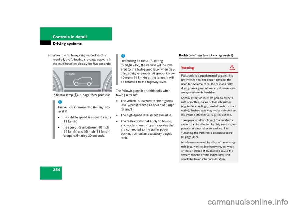 MERCEDES-BENZ ML500 2006 W163 Owners Manual 254 Controls in detailDriving systemsWhen the highway/high-speed level is 
reached, the following message appears in 
the multifunction display for five seconds:
Indicator lamp2 (
page 252) goes out.