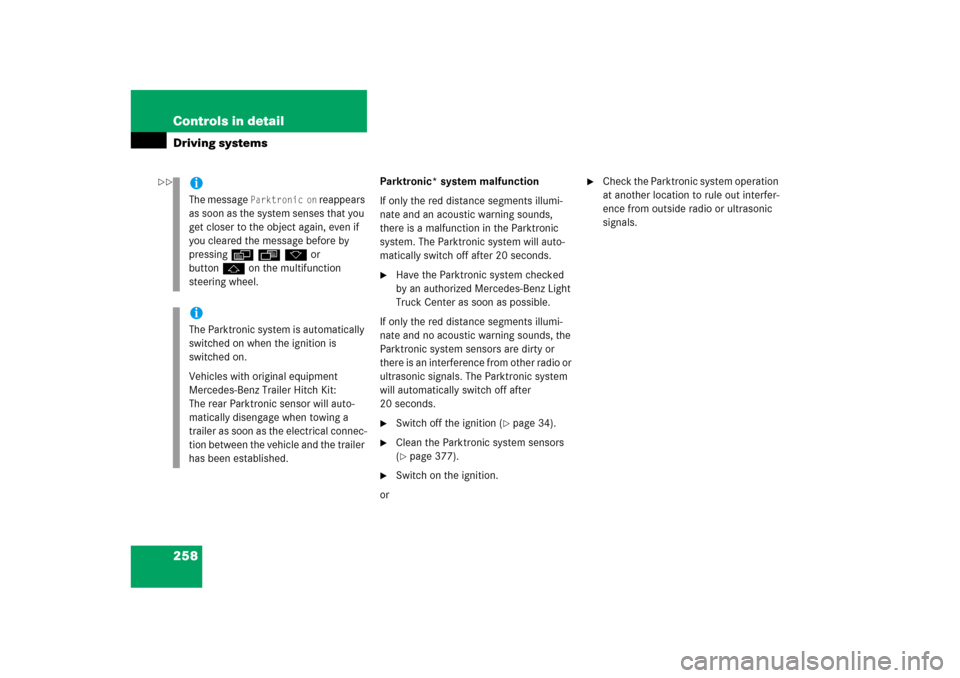 MERCEDES-BENZ ML500 2006 W163 Owners Manual 258 Controls in detailDriving systems
Parktronic* system malfunction
If only the red distance segments illumi-
nate and an acoustic warning sounds, 
there is a malfunction in the Parktronic 
system. T