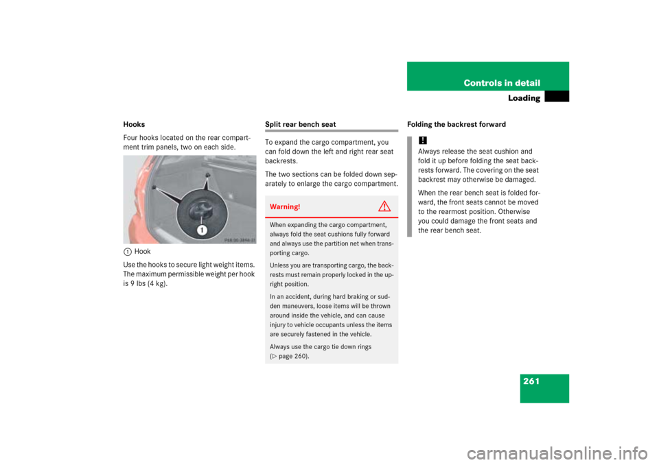 MERCEDES-BENZ ML350 2006 W163 Owners Manual 261 Controls in detail
Loading
Hooks
Four hooks located on the rear compart-
ment trim panels, two on each side.
1Hook
Use the hooks to secure light weight items. 
The maximum permissible weight per h