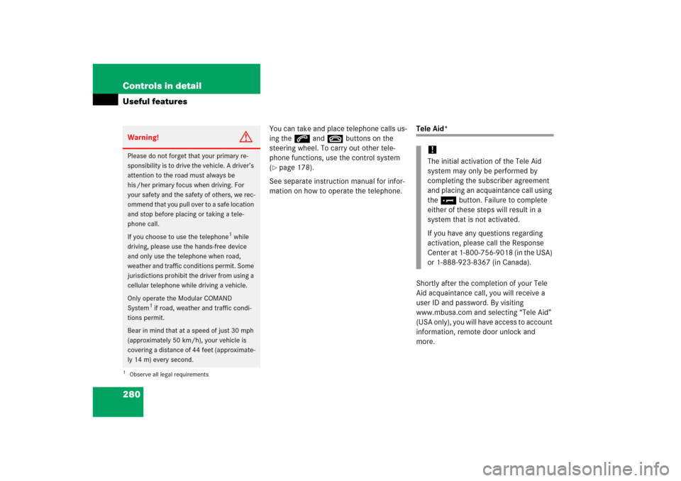 MERCEDES-BENZ ML350 2006 W163 User Guide 280 Controls in detailUseful features
You can take and place telephone calls us-
ing thes andt buttons on the 
steering wheel. To carry out other tele-
phone functions, use the control system 
(page 