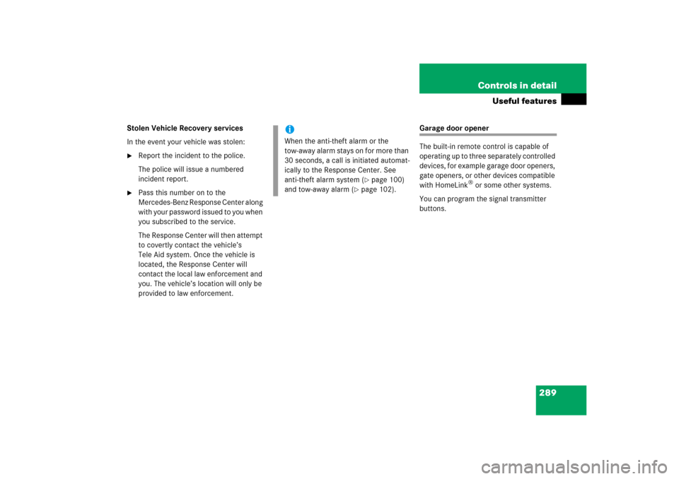 MERCEDES-BENZ ML350 2006 W163 User Guide 289 Controls in detail
Useful features
Stolen Vehicle Recovery services
In the event your vehicle was stolen:
Report the incident to the police.
The police will issue a numbered 
incident report.

P