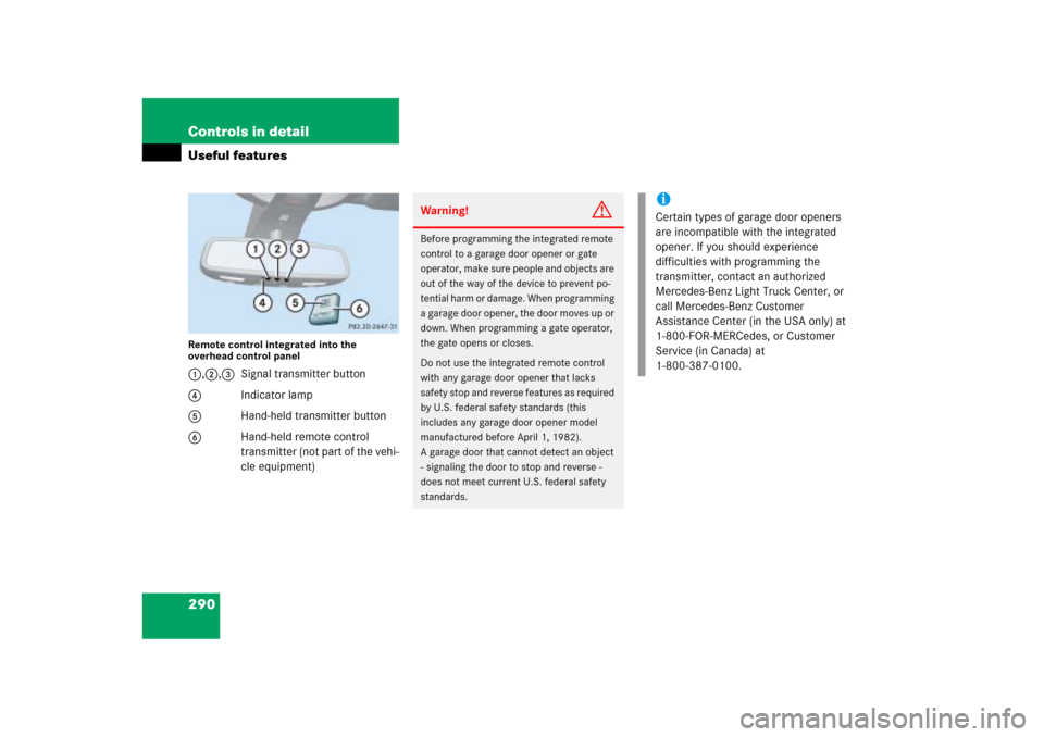 MERCEDES-BENZ ML500 2006 W163 Owners Manual 290 Controls in detailUseful featuresRemote control integrated into the 
overhead control panel1,2,3 Signal transmitter button
4Indicator lamp
5Hand-held transmitter button
6Hand-held remote control 
