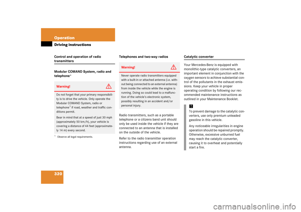 MERCEDES-BENZ ML500 2006 W163 Owners Manual 320 OperationDriving instructionsControl and operation of radio transmitters
Modular COMAND System, radio and 
telephone*Telephones and two-way radios
Radio transmitters, such as a portable 
telephone