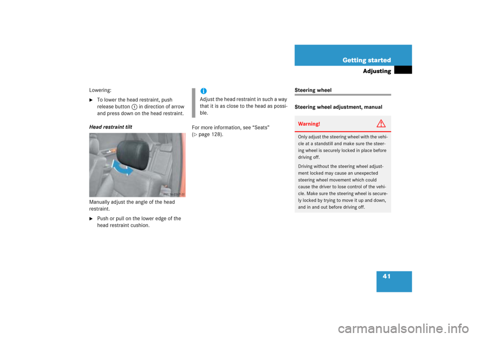 MERCEDES-BENZ ML500 2006 W163 Owners Manual 41 Getting started
Adjusting
Lowering:
To lower the head restraint, push 
release button1 in direction of arrow 
and press down on the head restraint.
Head restraint tilt
Manually adjust the angle of