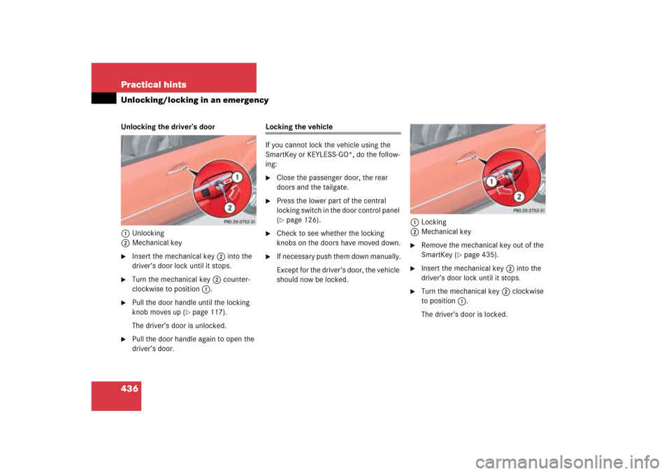 MERCEDES-BENZ ML350 2006 W163 Owners Manual 436 Practical hintsUnlocking/locking in an emergencyUnlocking the driver’s door
1Unlocking
2Mechanical key
Insert the mechanical key2 into the 
driver’s door lock until it stops.

Turn the mecha