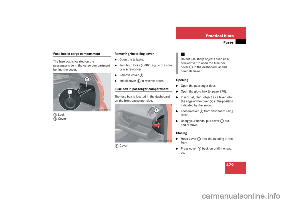 MERCEDES-BENZ ML500 2006 W163 Owners Manual 479 Practical hintsFuses
Fuse box in cargo compartment
The fuse box is located on the 
passenger-side in the cargo compartment 
behind the cover.
1Lock
2CoverRemoving/installing cover

Open the tailg