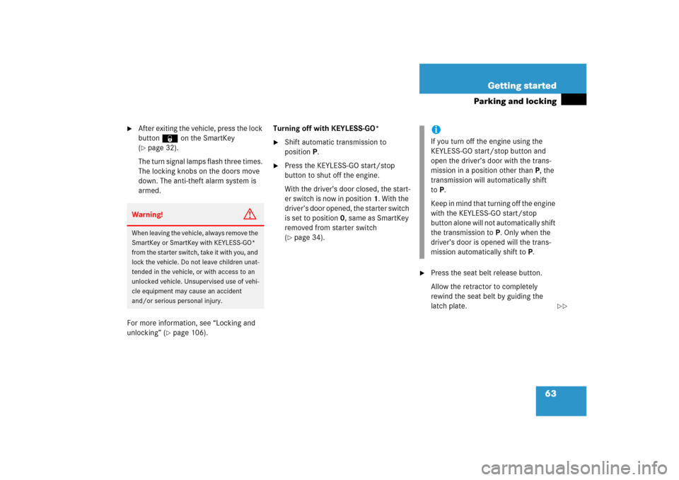 MERCEDES-BENZ ML350 2006 W163 Owners Guide 63 Getting started
Parking and locking

After exiting the vehicle, press the lock 
button‹ on the SmartKey 
(page 32).
The turn signal lamps flash three times. 
The locking knobs on the doors move
