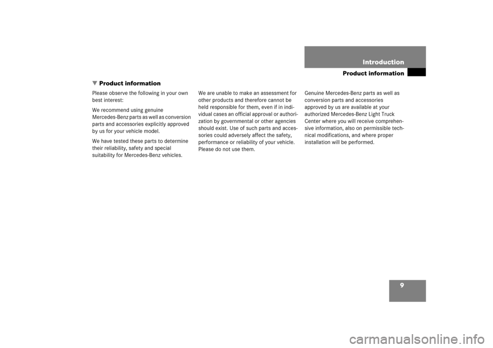 MERCEDES-BENZ ML500 2006 W163 Owners Manual 9
Product information

Introduction
Product information
Please observe the following in your own 
best interest:
We recommend using genuine 
Mercedes-Benz parts as well as conversion 
parts and acces