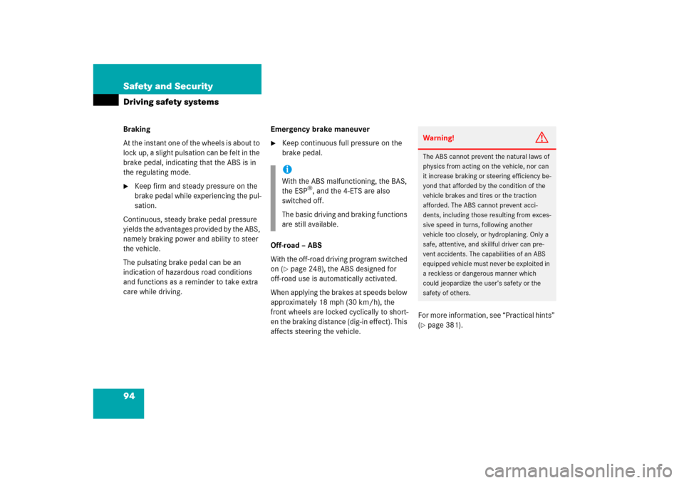 MERCEDES-BENZ ML350 2006 W163 Owners Manual 94 Safety and SecurityDriving safety systemsBraking
At the instant one of the wheels is about to 
lock up, a slight pulsation can be felt in the 
brake pedal, indicating that the ABS is in 
the regula