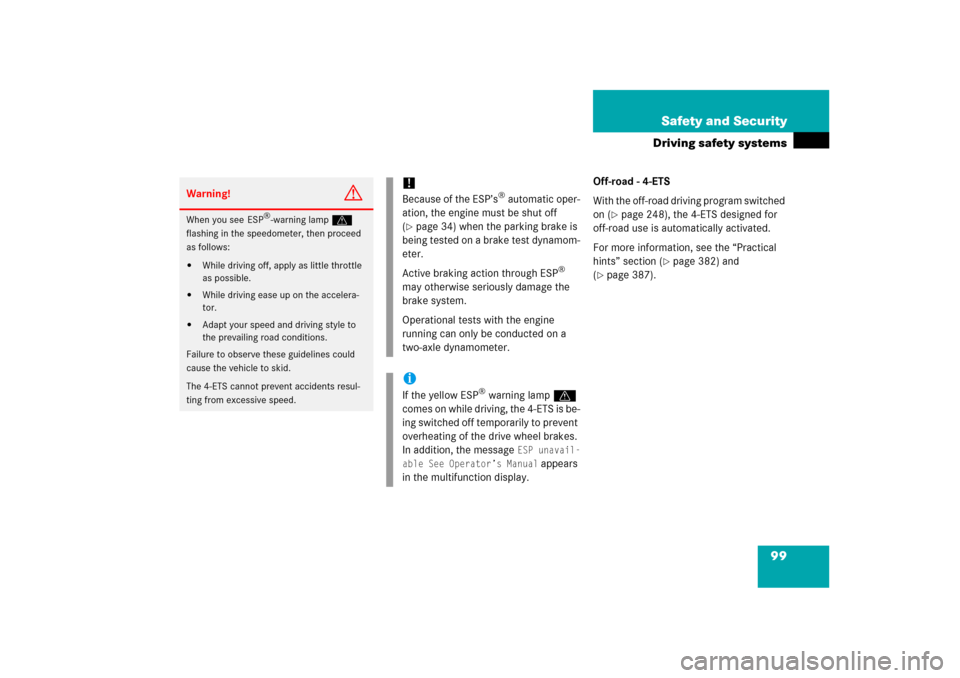 MERCEDES-BENZ ML500 2006 W163 Owners Manual 99 Safety and Security
Driving safety systems
Off-road - 4-ETS
With the off-road driving program switched 
on (
page 248), the 4-ETS designed for 
off-road use is automatically activated.
For more in