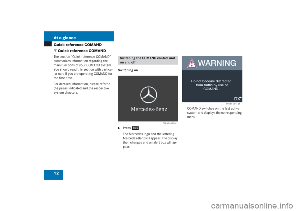 MERCEDES-BENZ G-Class 2006 W463 Comand Manual 12 At a glanceQuick reference COMAND
 Quick reference COMANDThe section “Quick reference COMAND” 
summarizes information regarding the 
main functions of your COMAND system. 
You should read this