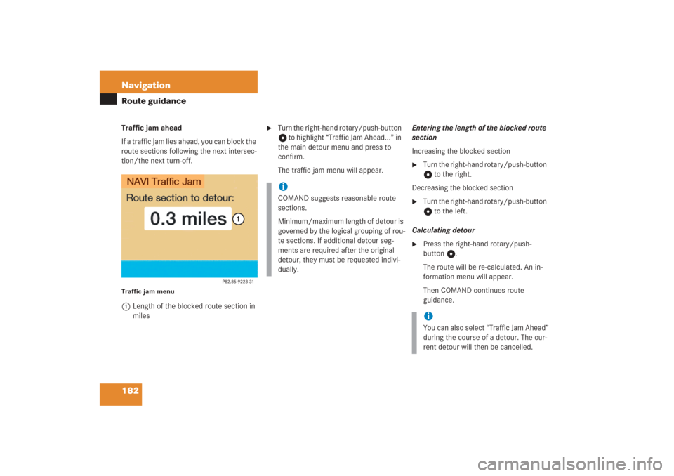 MERCEDES-BENZ G-Class 2006 W463 Comand Manual 182 NavigationRoute guidanceTraffic jam ahead
If a traffic jam lies ahead, you can block the 
route sections following the next intersec-
tion/the next turn-off.Traffic jam menu1Length of the blocked 