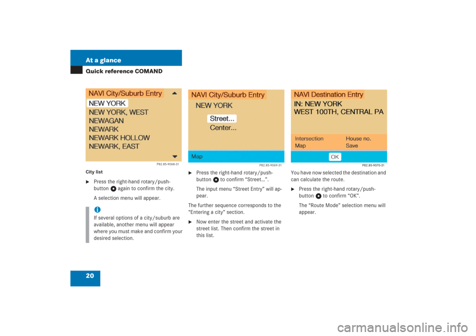 MERCEDES-BENZ G-Class 2006 W463 Comand Manual 20 At a glanceQuick reference COMANDCity list
Press the right-hand rotary/push-
button v again to confirm the city.
A selection menu will appear.

Press the right-hand rotary/push-
button v to confi