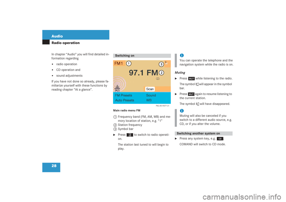 MERCEDES-BENZ G-Class 2006 W463 Comand Manual 28 AudioRadio operationIn chapter “Audio” you will find detailed in-
formation regarding 
radio operation

CD operation and

sound adjustments
If you have not done so already, please fa-
miliar