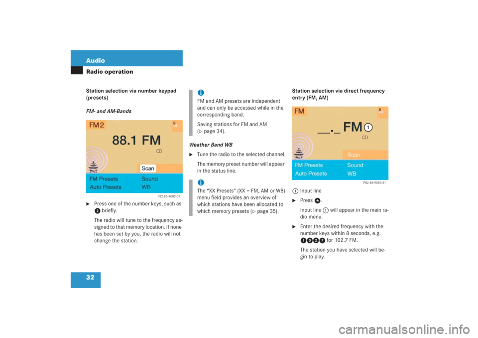 MERCEDES-BENZ G-Class 2006 W463 Comand Manual 32 AudioRadio operationStation selection via number keypad 
(presets)
FM- and AM-Bands
Press one of the number keys, such as 
2 briefly.
The radio will tune to the frequency as-
signed to that memory
