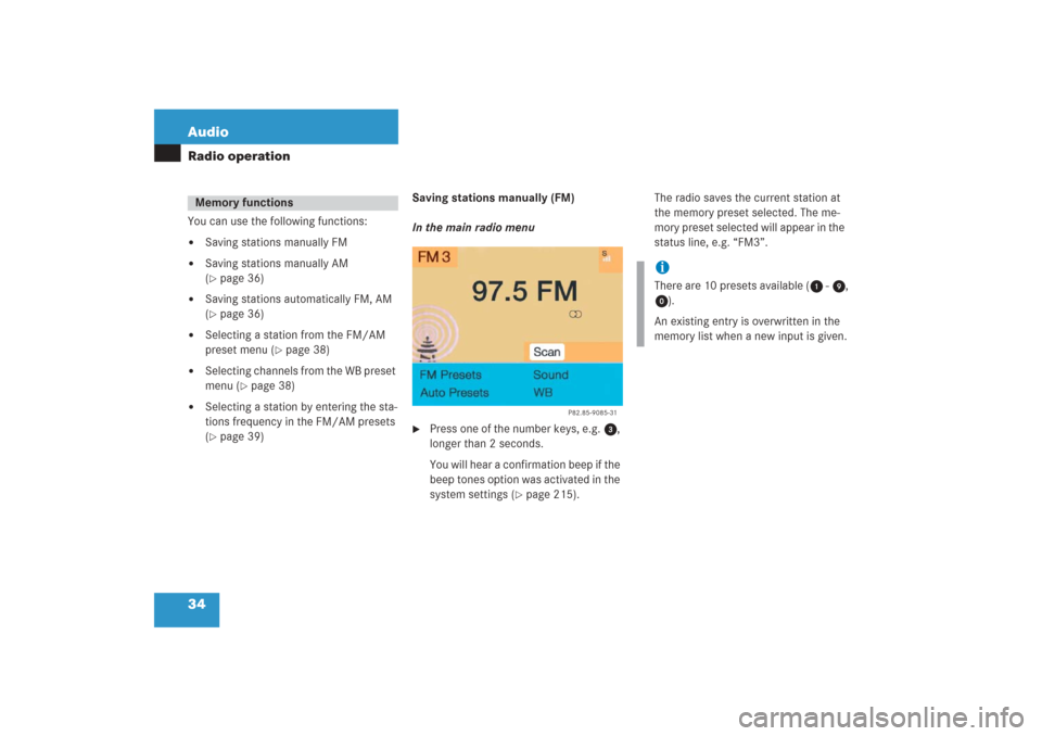 MERCEDES-BENZ G-Class 2006 W463 Comand Manual 34 AudioRadio operationYou can use the following functions:
Saving stations manually FM

Saving stations manually AM 
(page 36)

Saving stations automatically FM, AM 
(page 36)

Selecting a stat