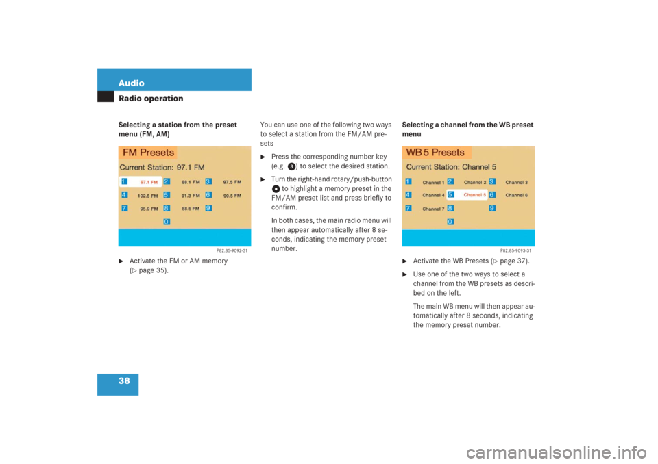 MERCEDES-BENZ G-Class 2006 W463 Comand Manual 38 AudioRadio operationSelecting a station from the preset 
menu (FM, AM)
Activate the FM or AM memory 
(page 35).You can use one of the following two ways 
to select a station from the FM/AM pre-
s