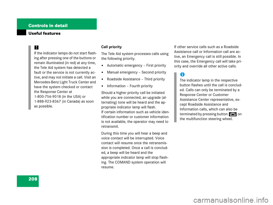 MERCEDES-BENZ G55AMG 2006 W463 Owners Manual 208 Controls in detail
Useful features
Call priority
The Tele Aid system processes calls using 
the following priority.
Automatic emergency – First priority
Manual emergency – Second priority
R