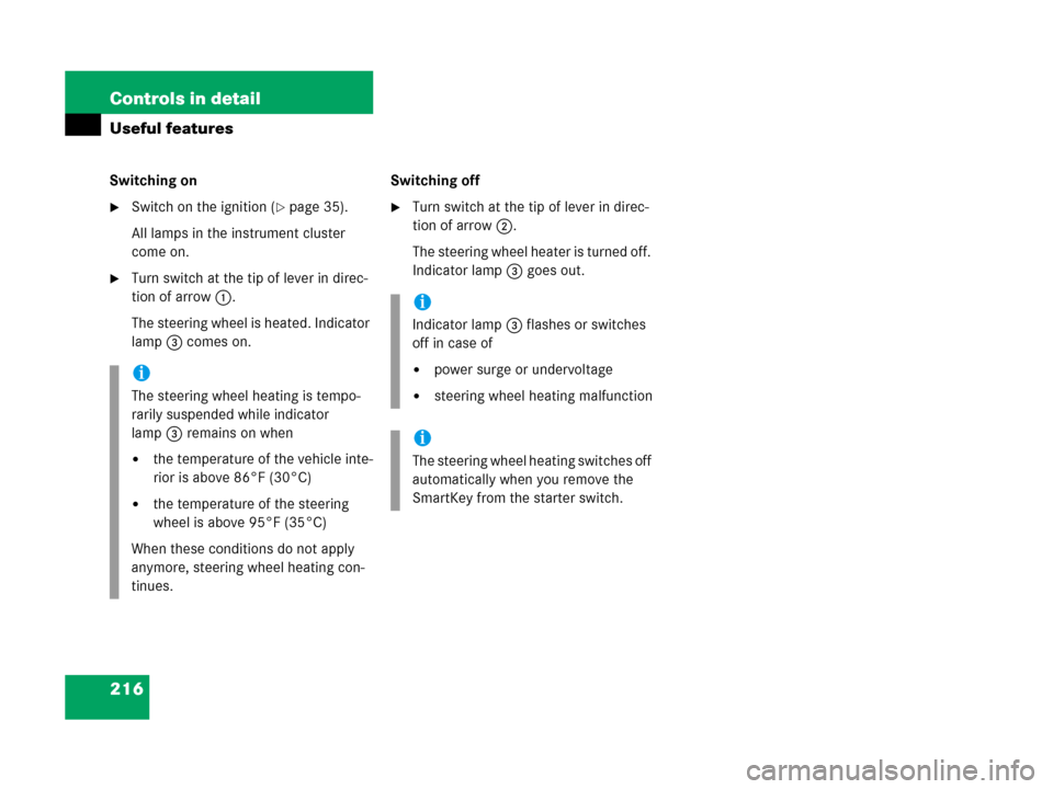 MERCEDES-BENZ G500 2006 W463 Owners Manual 216 Controls in detail
Useful features
Switching on
Switch on the ignition (page 35).
All lamps in the instrument cluster 
come on.
Turn switch at the tip of lever in direc-
tion of arrow1. 
The st