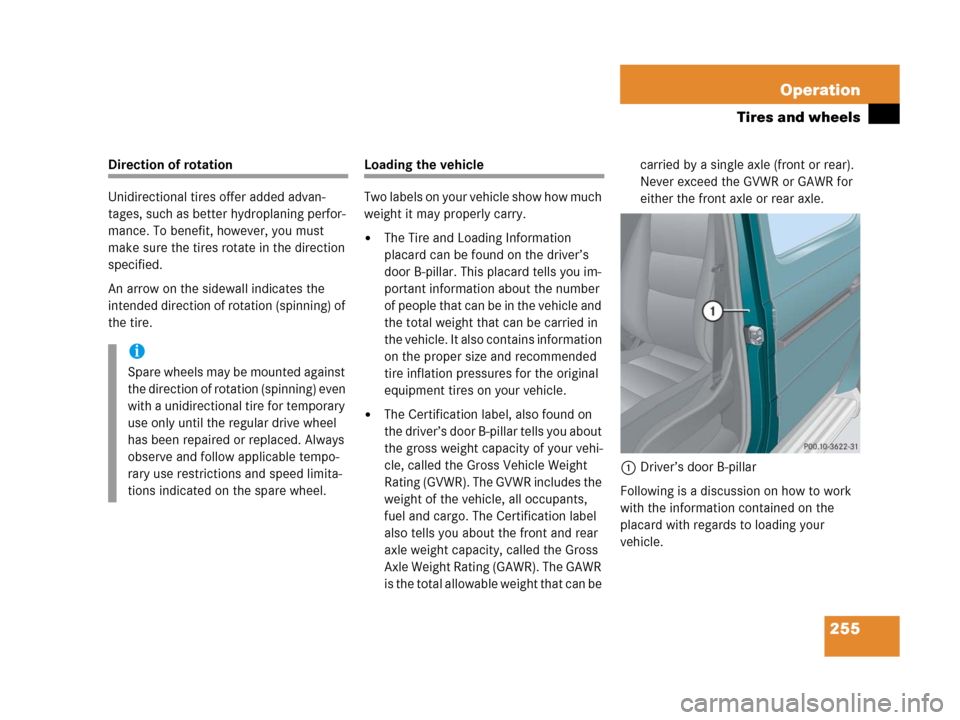 MERCEDES-BENZ G55AMG 2006 W463 Owners Manual 255 Operation
Tires and wheels
Direction of rotation
Unidirectional tires offer added advan-
tages, such as better hydroplaning perfor-
mance. To benefit, however, you must 
make sure the tires rotate