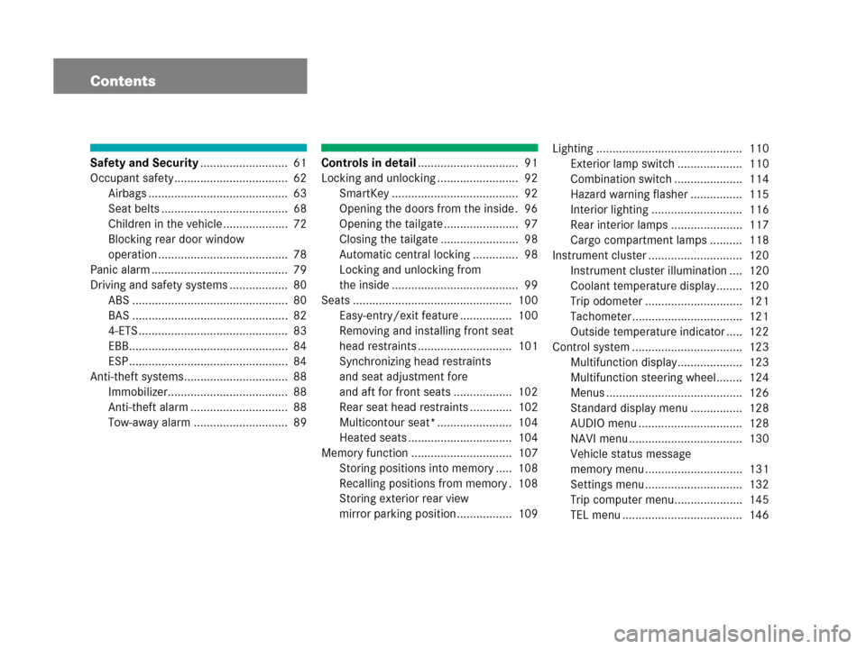 MERCEDES-BENZ G55AMG 2006 W463 Owners Manual Contents
Safety and Security...........................  61
Occupant safety...................................  62
Airbags ...........................................  63
Seat belts ..................