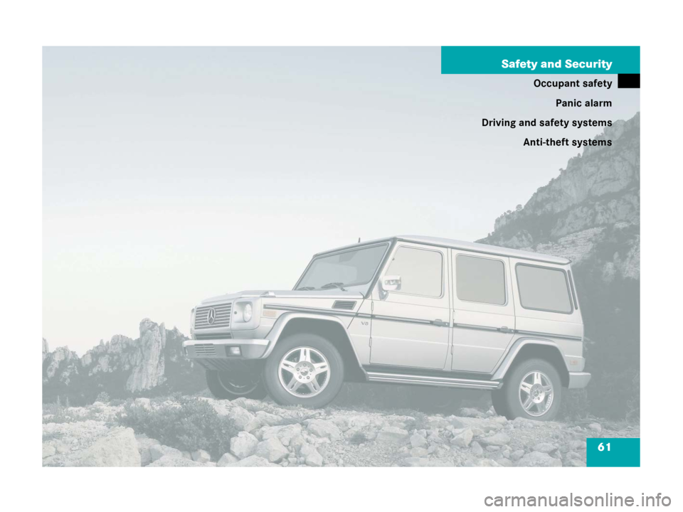 MERCEDES-BENZ G500 2006 W463 Repair Manual 61 Safety and Security
Occupant safety
Panic alarm
Driving and safety systems
Anti-theft systems 