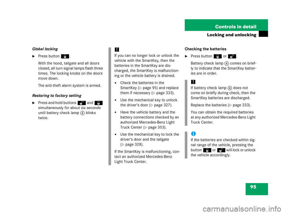 MERCEDES-BENZ G500 2006 W463 Owners Manual 95 Controls in detail
Locking and unlocking
Global locking
Press button‹.
With the hood, tailgate and all doors 
closed, all turn signal lamps flash three 
times. The locking knobs on the doors 
mo