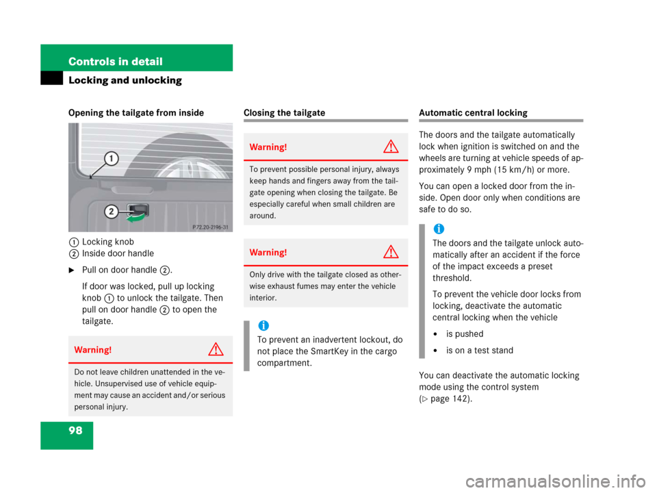 MERCEDES-BENZ G500 2006 W463 Owners Manual 98 Controls in detail
Locking and unlocking
Opening the tailgate from inside
1Locking knob
2Inside door handle
Pull on door handle2.
If door was locked, pull up locking 
knob1 to unlock the tailgate.