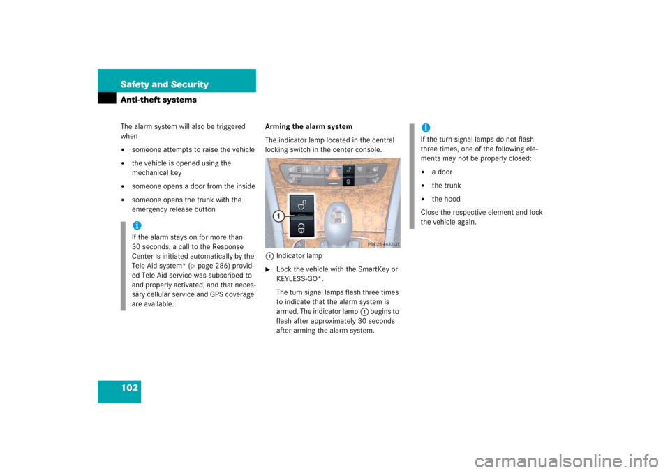 MERCEDES-BENZ E320CDI 2006 W211 Owners Manual 102 Safety and SecurityAnti-theft systemsThe alarm system will also be triggered 
when
someone attempts to raise the vehicle

the vehicle is opened using the 
mechanical key

someone opens a door f