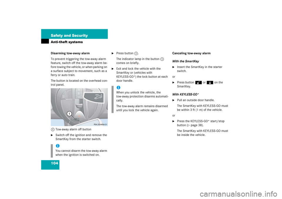 MERCEDES-BENZ E350 2006 W211 Owners Manual 104 Safety and SecurityAnti-theft systemsDisarming tow-away alarm
To prevent triggering the tow-away alarm 
feature, switch off the tow-away alarm be-
fore towing the vehicle, or when parking on 
a su