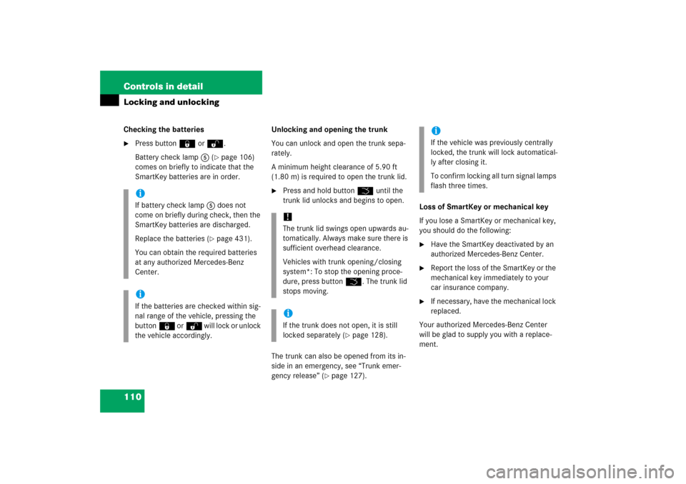 MERCEDES-BENZ E500 2006 W211 Owners Manual 110 Controls in detailLocking and unlockingChecking the batteries
Press button‹ orŒ.
Battery check lamp5 (
page 106) 
comes on briefly to indicate that the 
SmartKey batteries are in order.Unlock