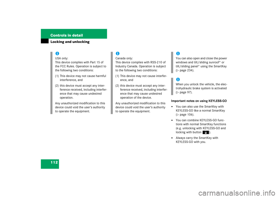 MERCEDES-BENZ E350 4MATIC 2006 W211 Owners Manual 112 Controls in detailLocking and unlocking
Important notes on using KEYLESS-GO
You can also use the SmartKey with 
KEYLESS-GO like a normal SmartKey 
(page 106).

You can combine KEYLESS-GO func-
