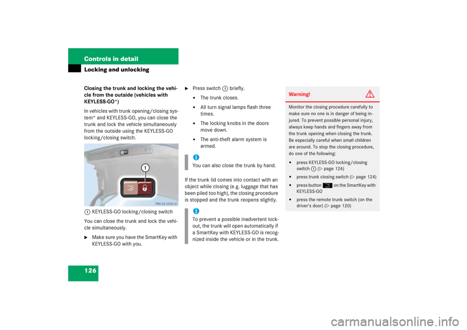 MERCEDES-BENZ E350 2006 W211 Owners Manual 126 Controls in detailLocking and unlockingClosing the trunk and locking the vehi-
cle from the outside (vehicles with 
KEYLESS-GO*)
In vehicles with trunk opening/closing sys-
tem* and KEYLESS-GO, yo