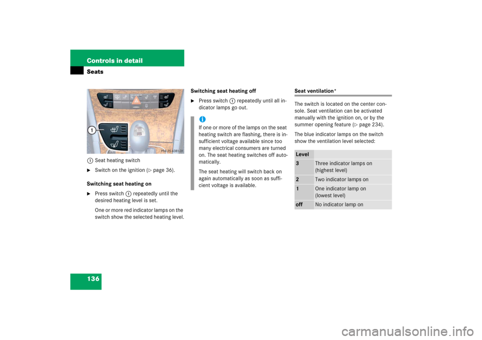 MERCEDES-BENZ E350 4MATIC 2006 W211 Owners Manual 136 Controls in detailSeats1Seat heating switch
Switch on the ignition (
page 36).
Switching seat heating on

Press switch1 repeatedly until the 
desired heating level is set.
One or more red indic