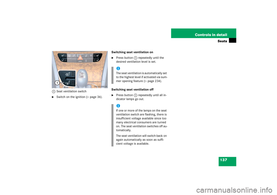 MERCEDES-BENZ E350 2006 W211 Owners Manual 137 Controls in detailSeats
1Seat ventilation switch
Switch on the ignition (
page 36).Switching seat ventilation on

Press button1 repeatedly until the 
desired ventilation level is set.
Switching
