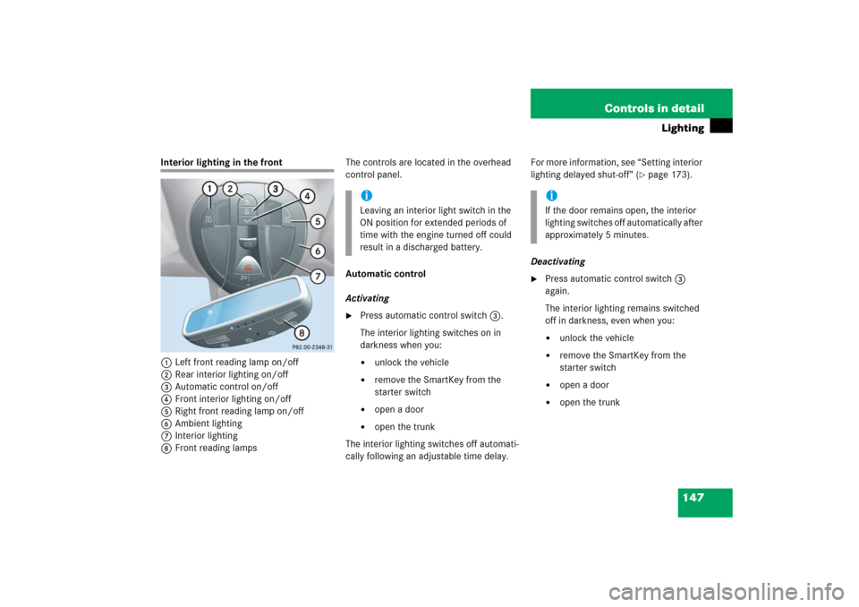 MERCEDES-BENZ E350 2006 W211 User Guide 147 Controls in detail
Lighting
Interior lighting in the front
1Left front reading lamp on/off
2Rear interior lighting on/off
3Automatic control on/off
4Front interior lighting on/off
5Right front rea