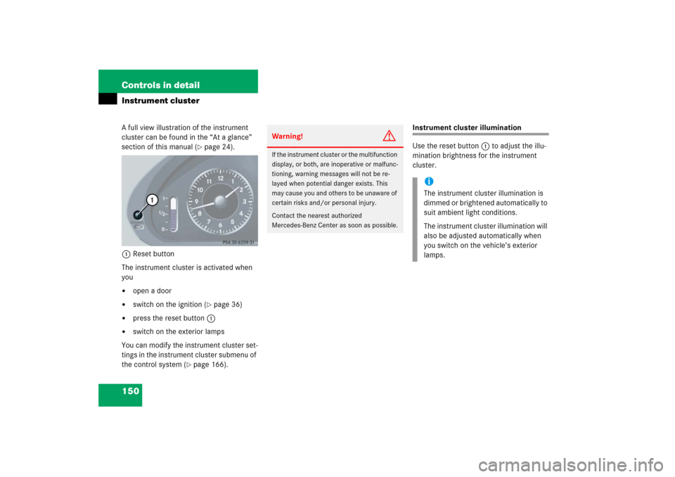 MERCEDES-BENZ E350 2006 W211 Owners Manual 150 Controls in detailInstrument clusterA full view illustration of the instrument 
cluster can be found in the “At a glance” 
section of this manual (
page 24).
1Reset button
The instrument clus