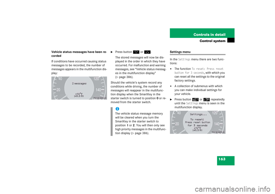 MERCEDES-BENZ E350 2006 W211 Owners Manual 163 Controls in detail
Control system
Vehicle status messages have been re-
corded
If conditions have occurred causing status 
messages to be recorded, the number of 
messages appears in the multifunc